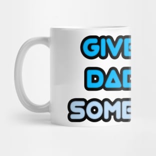 give the daddies some juice Mug